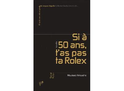 si t'as pas une rolex à 40 ans|rolex de 50 ans.